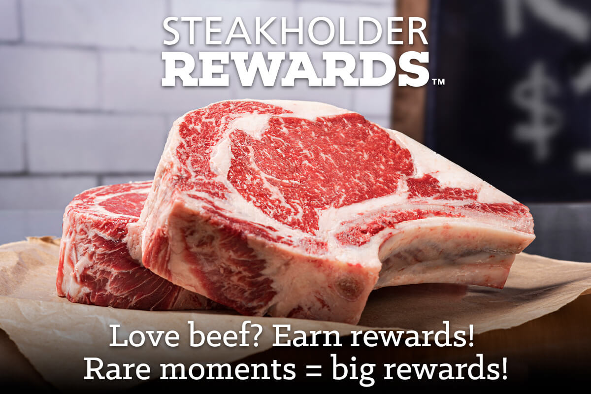 Get rewarded with Steakholder Rewards™